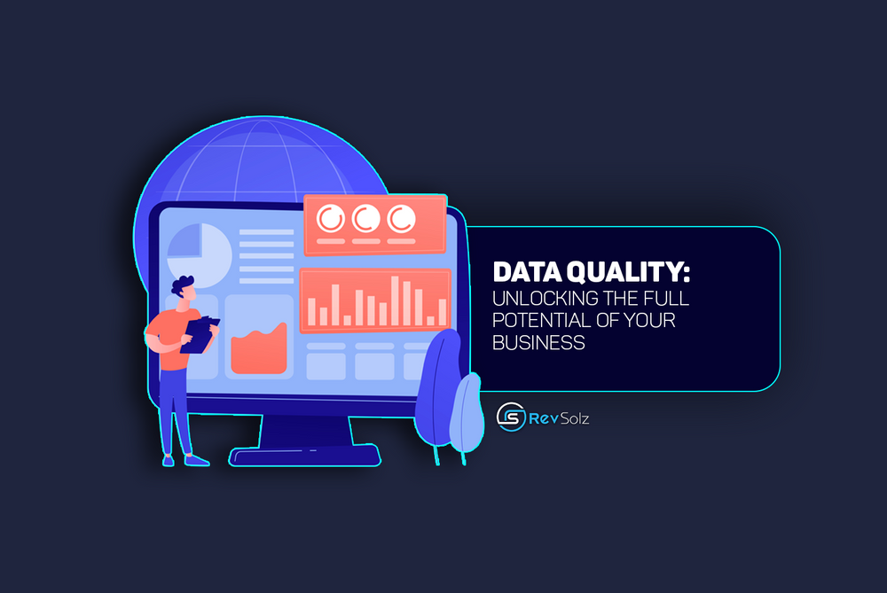 Data quality: Unlocking the Full Potential of Your Business